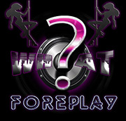WHAT?! Foreplay