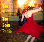 Too Much Too Soon Radio