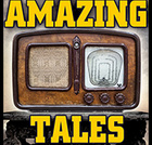 AMAZING TALES of Old Time Radio