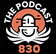 The Podcast 830