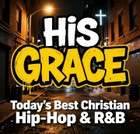 His Grace Christian Hip-hop & R&B